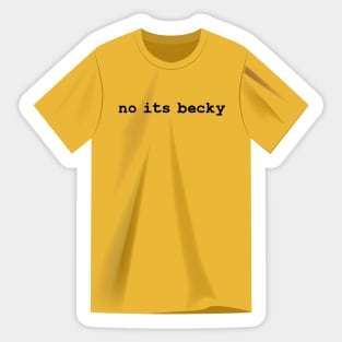 No Its Becky Sticker